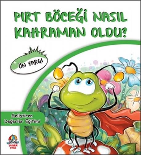 Pırt Böceği Nasıl Kahraman Oldu? - Ön Yargı