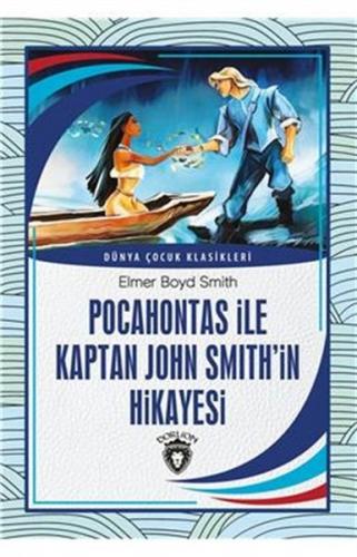 Pocahontas ile Kaptan John Smith’in Hikayesi Dünya Çocuk Klasikleri (7-12Yaş)