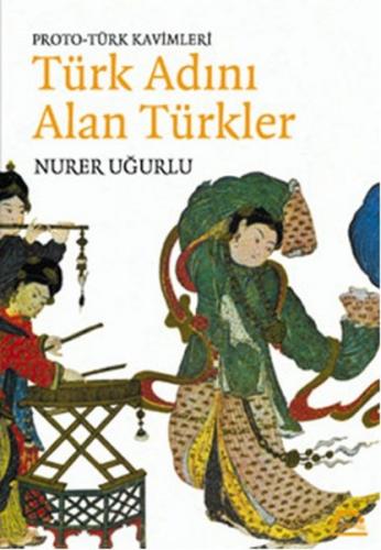 Kurye Kitabevi - Proto-Türk Kavimleri Türk Adini Alan Türkler