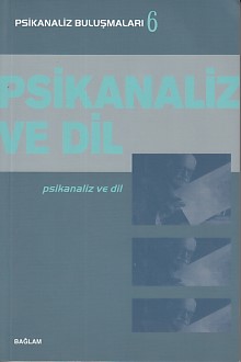Psikanaliz Buluşmalar 6 - Psikanaliz ve Dil