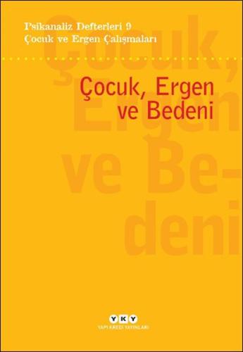 Psikanaliz Defterleri 9 – Çocuk ve Ergen Çalışmaları - Çocuk, Ergen ve Bedeni