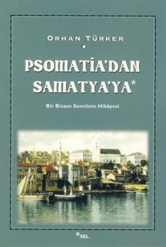 Kurye Kitabevi - Psomatia'dan Samatya'ya (Bir Bizans Semtinin Hikayesi