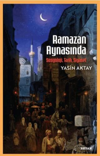 Ramazan Aynasında - Sosyoloji, Tarih, Siyaset