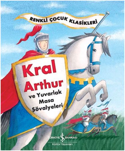 Kurye Kitabevi - Kral Arthur ve Yuvarlak Masa Şövalyeleri-Renkli Çocuk