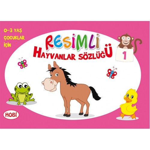 Resimli Hayvanlar Sözlüğü - 1 (0-3 Yaş Çocuklar İçin)