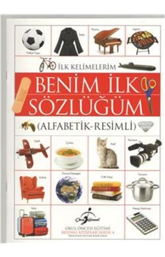 Resimli Kitaplar 4 - İlk Kelimelerim Benim İlk Sözlüğüm (Alfabetik-Resimli)