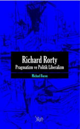 Kurye Kitabevi - Richard Rorty Pragmatizm ve Politik Liberalizm