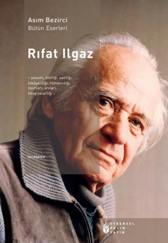 Rıfat Ilgaz  Yaşamı, Kişiliği, Şairliği, Hikayeciliği, Romancılığı, Oyunları, Köşe Yazarlığı