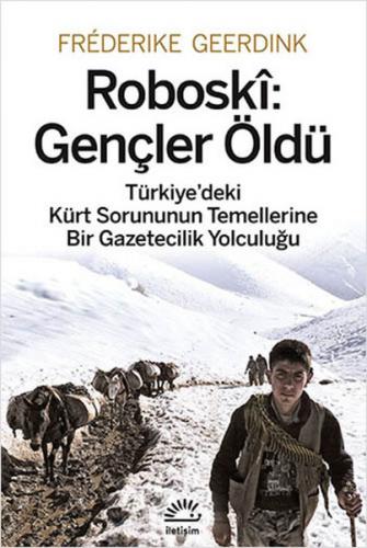 Roboski: Gençler Öldü  Türkiye'deki Kürt Sorununun Temellerine Bir Gazetecilik Yolculuğu