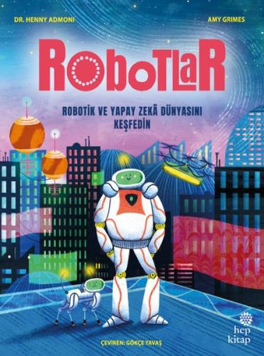 Robotlar: Robotik ve Yapay Zekâ Dünyasını Keşfedin