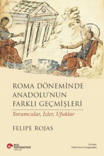 Roma Döneminde Anadolu’Nun Farklı Geçmişleri Yorumcular, İzler, Ufuklar