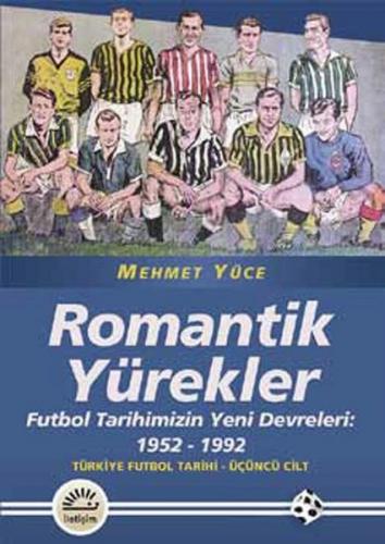 Kurye Kitabevi - Romantik Yürekler Futbol Tarihimizin Yeni Devreleri: 