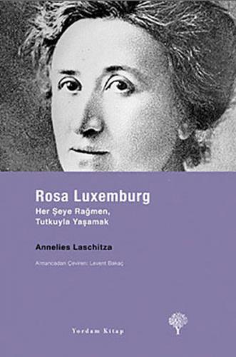 Kurye Kitabevi - Rosa Luxemburg-Her Şeye Rağmen Tutkuyla Yaşamak