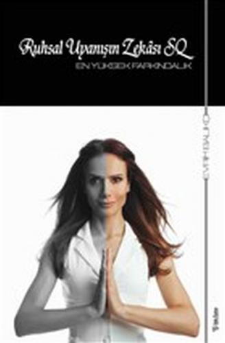 Ruhsal Uyanışın Zekası SQ - En Yüksek Farkındalık
