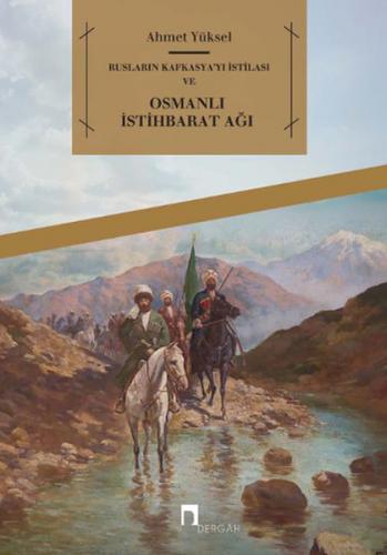 Kurye Kitabevi - Rusların Kafkasyayı İstilası ve Osmanlı İstihbarat Ağ