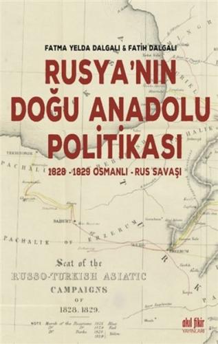 Rusyanın Doğu Anadolu Politikası - 1828-1829 Osmanlı - Rus Savaşı