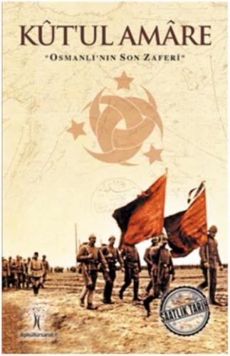 Saatlik Tarih - Kut'ul Amare (Osmanlı'nın Son Zaferi)