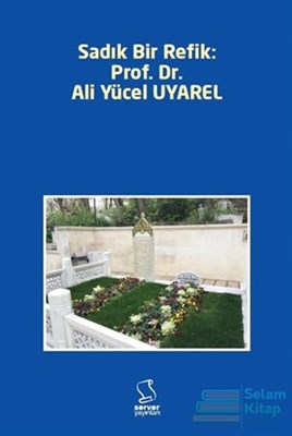 Kurye Kitabevi - Sadık Bir Refik Prof. Dr. Ali Yücel UYAREL