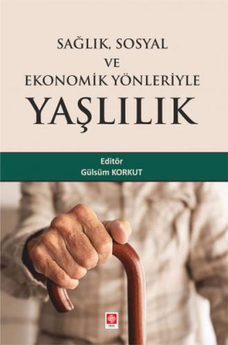 Kurye Kitabevi - Sağlık Sosyal ve Ekonomik Yönleriyle Yaşlılık