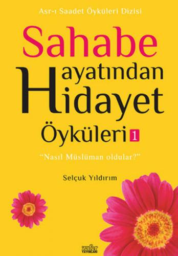 Sahabe Hayatından Hidayet Öyküleri 1 - Münzevi Kitabevi