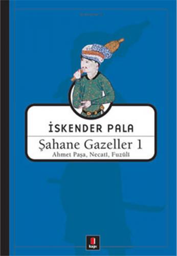 Kurye Kitabevi - Şahane Gazeller-01: Ahmet Paşa, Necati, Fuzuli