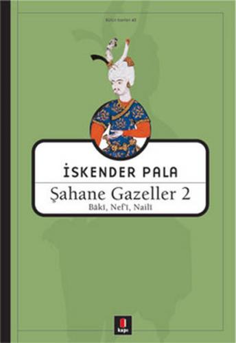Kurye Kitabevi - Şahane Gazeller-02: Baki, Nef'i, Naili
