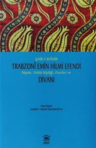 Kurye Kitabevi - Şair i Mahir Trabzoni Emin Hilmi Efendi Hayatı, Edebi