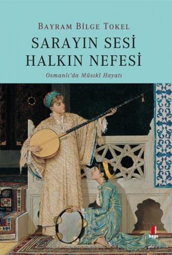 Kurye Kitabevi - Sarayın Sesi Halkın Nefesi Osmanlıda Musiki Hayatı