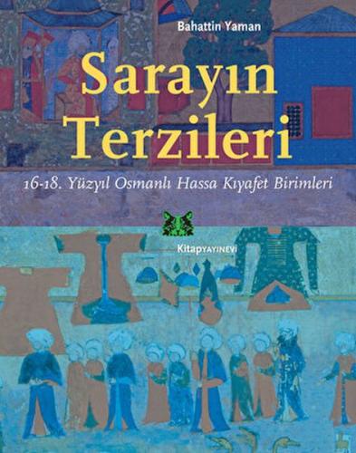 Kurye Kitabevi - Sarayın Terzileri-16-18. Yüzyıl Osmanlı Hassa Kıyafet