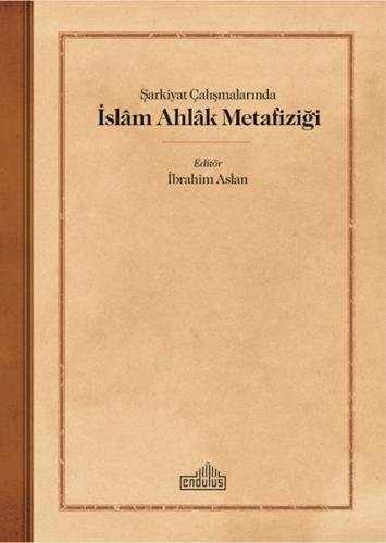 Kurye Kitabevi - Şarkiyat Çalışmalarında İslam Ahlak Metafiziği