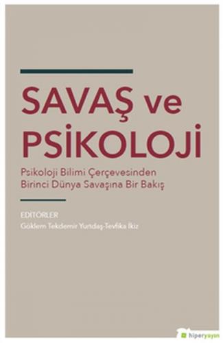 Savaş ve Psikoloji - Psikoloji Bilimi Çerçevesinden Dünya Savaşına Bir Bakış