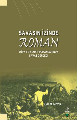 Kurye Kitabevi - Savaşın İzinde Roman-Türk ve Alman Romanlarında Savaş