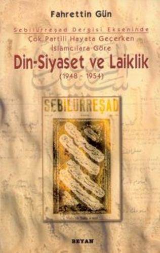 Sebilürreşad Dergisi Ekseninde Çok Partili Hayata Geçerken İslamcılara Göre Din - Siyaset ve Laiklik