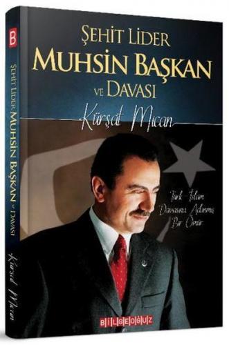 Kurye Kitabevi - Şehit Lider Muhsin Başkan ve Davası Türk İslam Davası