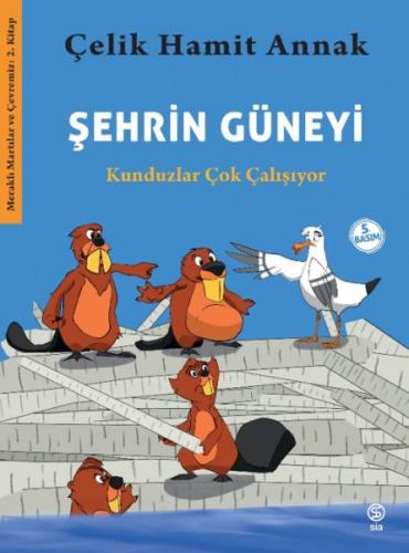 Şehrin Güneyi - Kunduzlar Çok Çalışıyor-Meraklı Martılar ve Çevremiz 2. Kitap