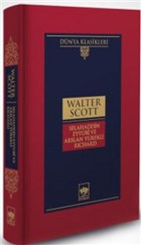 Selahaddin Eyyubî ve Arslan Yürekli Richard-Dünya Klasikleri (Ciltli)