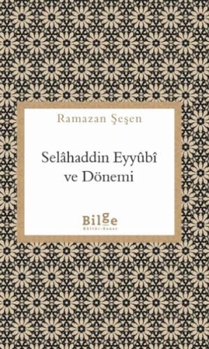 Selahaddin Eyyübi ve Dönemi