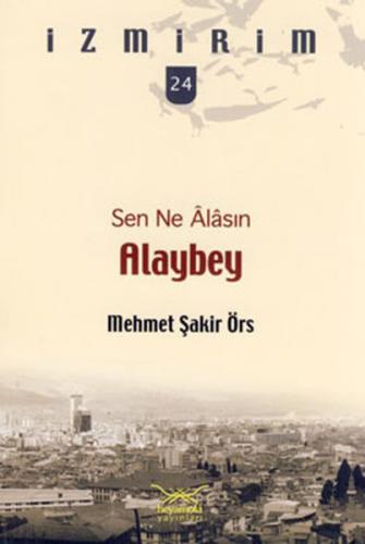Kurye Kitabevi - İzmirim-24: Sen Ne Alasın Alaybey