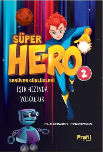 Kurye Kitabevi - Serüven Günlükleri 2 - Süper Hero Işık Hızında Yolcul