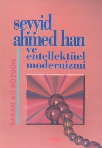 Kurye Kitabevi - Seyyid Ahmed Han ve Entellektüel Modernizmi