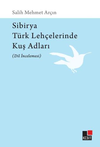 Kurye Kitabevi - Sibirya Türk Lahçelerinde Kuş Adları (Dil İncelemesi)