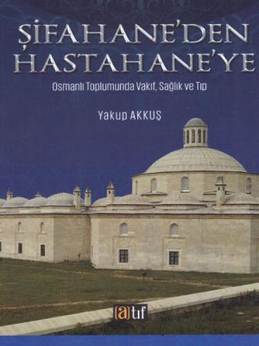 Kurye Kitabevi - Şifahane'den Hastahaneye Osmanlı Toplumunda Vakıf, Sa