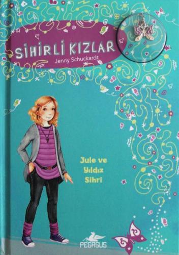Sihirli Kızlar 3 - Jule ve Yıldız Sihri (Ciltli - Bileklik ve Charm Hediyeli)
