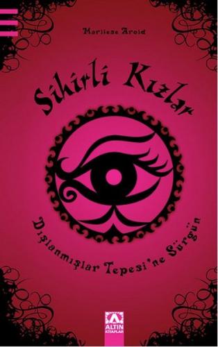 Sihirli Kızlar - Dışlanmışlar Tepesine Sürgün - Münzevi Kitabevi