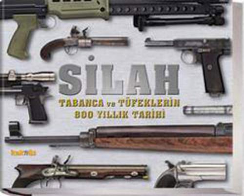 Silah Tabanca ve Tüfeklerin 800 Yıllık Tarihi - Münzevi Kitabevi