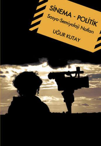 Sinema - Politik  Sosyo-Semiyoloji Notları