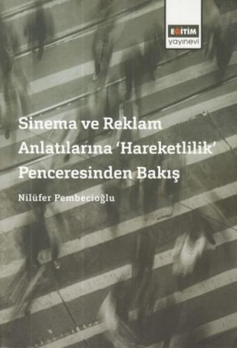 Sinema ve Reklam Anlatılarına 'Hareketlilik' Penceresinden Bakış - Mün