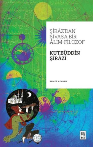 Kurye Kitabevi - Şiraz’dan Sivas’a Bir Alim-Filozof: Kutbüddin Şirazi