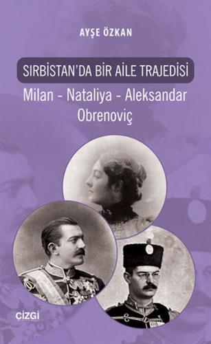 Sırbistan'da Bir Aile Trajedisi  Milan - Nataliya - Aleksandar Obrenoviç