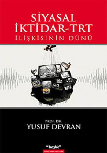Kurye Kitabevi - Siyasal İktidar TRT İlişkisinin Dünü
